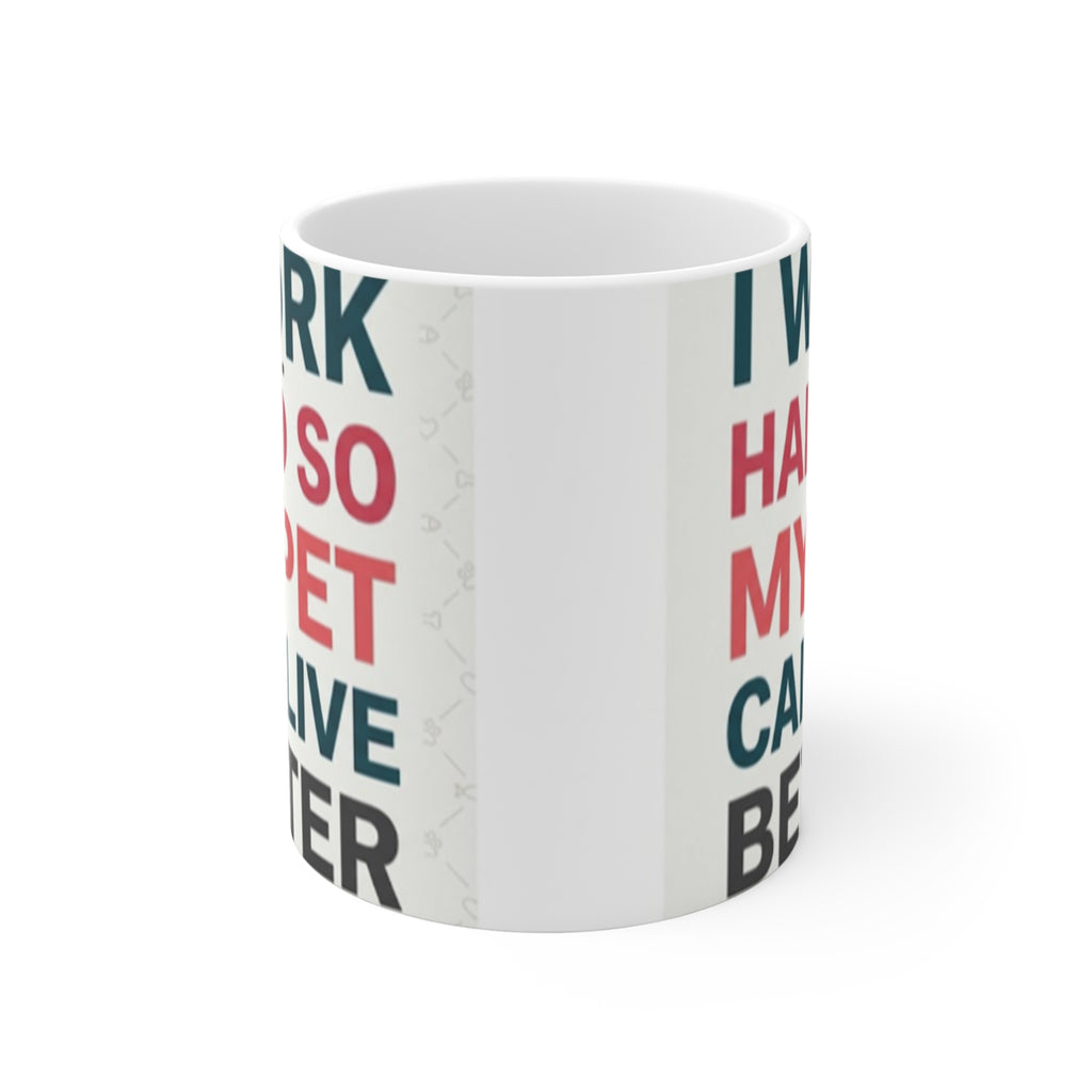 Working Hard for Pets Mug 11oz | Pet Lover Coffee Cup