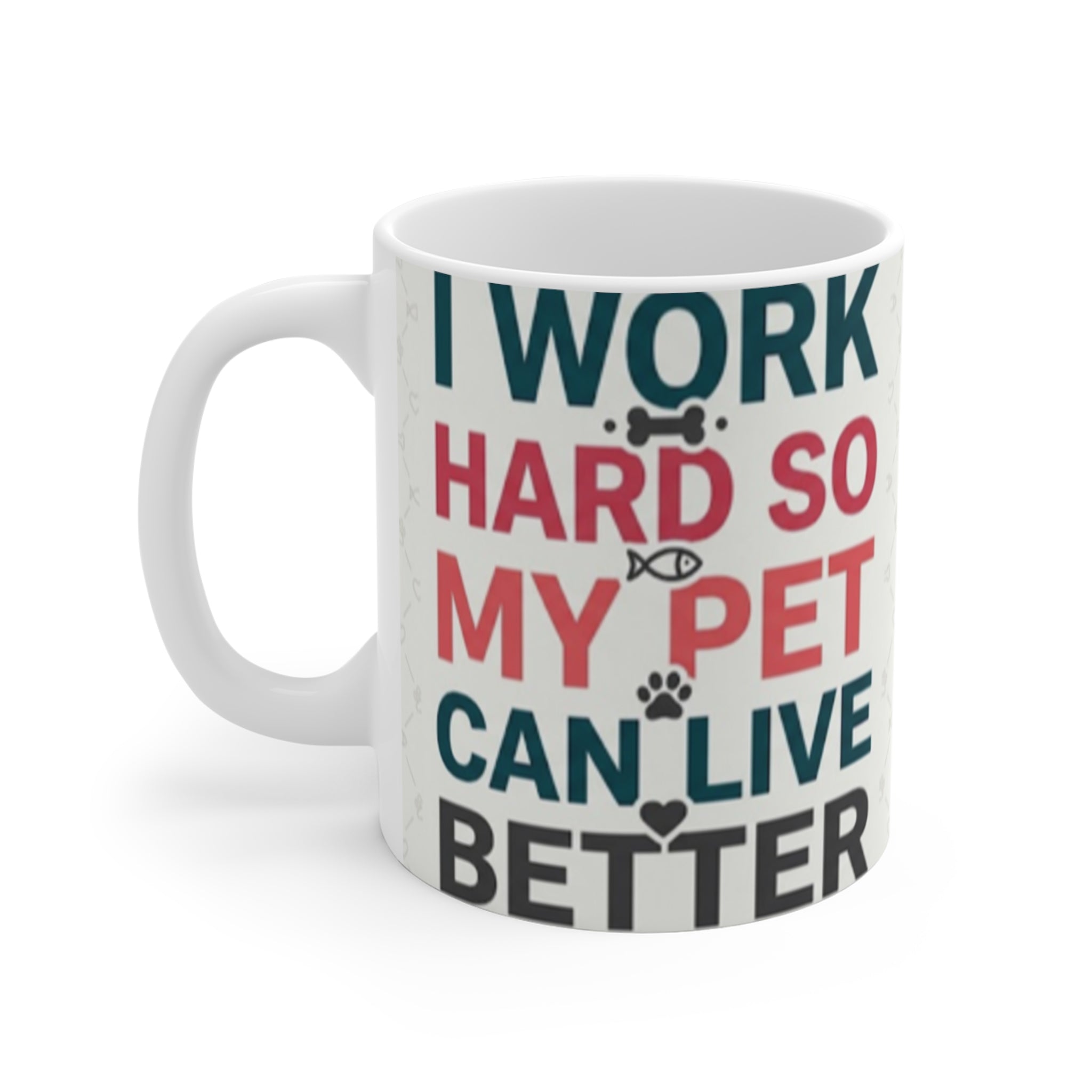 Working Hard for Pets Mug 11oz | Pet Lover Coffee Cup